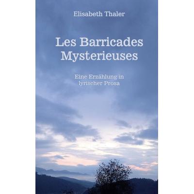Les barricades mysterieuses, Taschenbuch von Elisabeth Thaler, BoD – Books on Demand, 978-3-7597-0507-5
