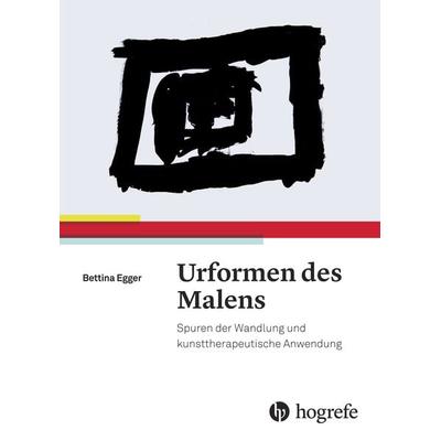Urformen des Malens, Taschenbuch von Bettina Egger, Hogrefe AG, 978-3-456-85537-0
