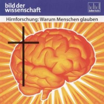 Hirnforschung: Warum Menschen glauben - Rüdiger Vaas, Audio, 4056198050552