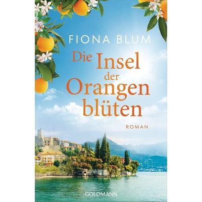 Die Insel der Orangenblüten - -, Taschenbuch von Fiona Blum, Goldmann