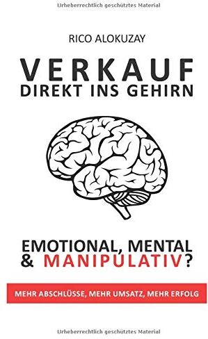 Rico Alokuzay - Verkauf Direkt Ins Gehirn: Emotional, Mental und Manipulativ - Preis vom 11.10.2026 03:10:56 h