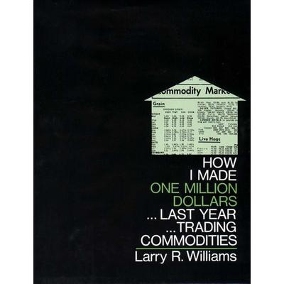 How I Made $1,000,000 Trading Commodities Last Year, Gebundene Ausgabe von Larry Williams, Windsor Books/probus, 978-0-930233-10-5