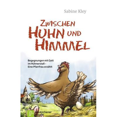 Zwischen Huhn und Himmel, Gebundene Ausgabe von Sabine Kley, Neukirchener Verlagsgesellschaft