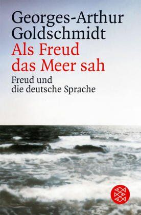 Georges-Arthur Goldschmidt - Als Freud das Meer sah: Freud und die deutsche Sprache - Preis vom 09.10.2026 07:28:09 h