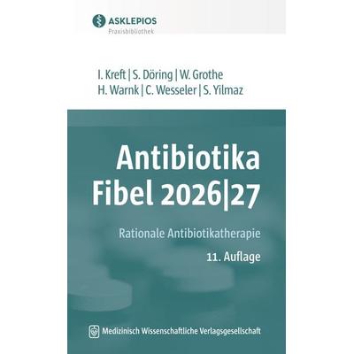 Antibiotika-Fibel 2026|27, Taschenbuch von Isabel Kreft,Stefanie Döring,Wilfried Grothe,Hanne Warnk,Claas Wesseler, MWV Medizinisch Wissenschaftliche