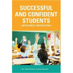 Successful and Confident Students with Direct Instruction, Schulbücher von Siegfried Engelmann