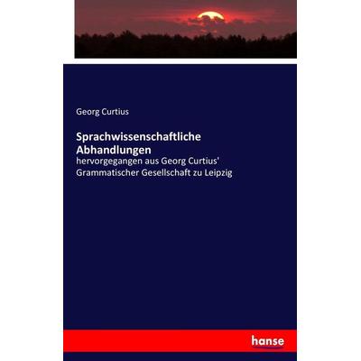 Sprachwissenschaftliche Abhandlungen, Taschenbuch von Georg Curtius, Hansebooks, 978-3-7428-9561-5