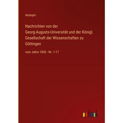 Nachrichten von der Georg-Augusts-Universität und der Königl. Gesellschaft der Wissenschaften zu Göttingen, Gebundene Ausgabe von Anonym, Outlook,