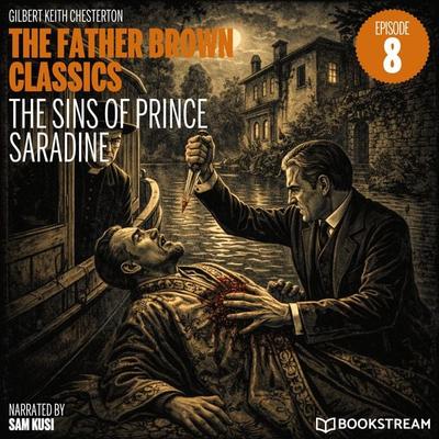 The Sins of Prince Saradine (The Father Brown Classics, Episode 8) - Gilbert Keith Chesterton, Audio, 9783711950482