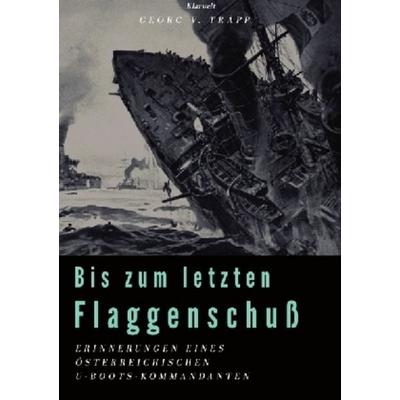 Bis zum letzten Flaggenschuß, Taschenbuch von Georg Ludwig Trapp, Epubli, 978-3-7467-4076-8