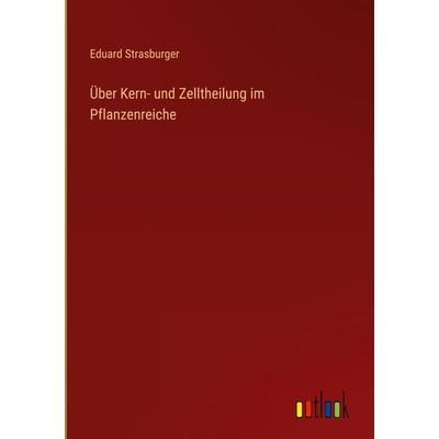 Über Kern- und Zelltheilung im Pflanzenreiche, Gebundene Ausgabe von Eduard Strasburger, Outlook, 978-3-368-61191-0