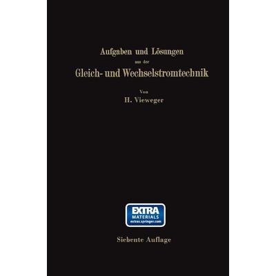 Aufgaben und Lösungen aus der Gleich- und Wechselstromtechnik, Taschenbuch von Hugo Vieweger, Springer Berlin, 978-3-662-27848-2
