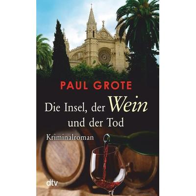 Die Insel, der Wein und der Tod, Taschenbuch von Paul Grote, dtv, 978-3-423-21645-6