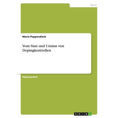 Vom Sinn und Unsinn von Dopingkontrollen, Taschenbuch von Maria Poppendieck, GRIN, 978-3-640-94119-3