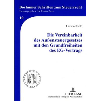 Die Vereinbarkeit des Außensteuergesetzes mit den Grundfreiheiten des EG-Vertrags, Taschenbuch von Lars Rehfeld, Peter Lang GmbH, Internationaler