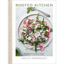 Rooted Kitchen, Ratgeber von Ashley Rodriguez