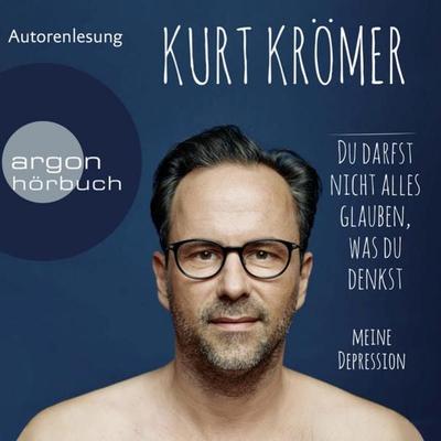 Du darfst nicht alles glauben, was du denkst - Kurt Krömer, Audio, 9783732419494