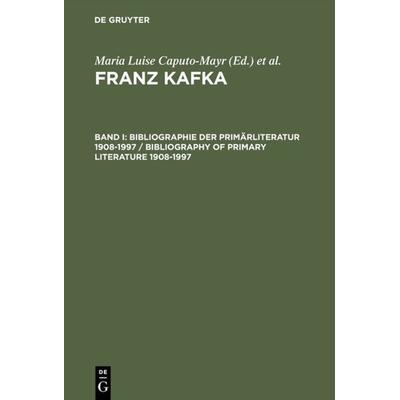 Bibliographie der Primärliteratur 1908–1997/ Bibliography of Primary Literature 1908–1997, Gebundene Ausgabe von Maria Luise Caputo-Mayr, De Gruyter,