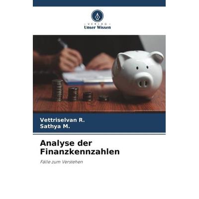 Analyse der Finanzkennzahlen, Taschenbuch von Vettriselvan R.,Sathya M., Verlag Unser Wissen, 978-620-5-79404-3