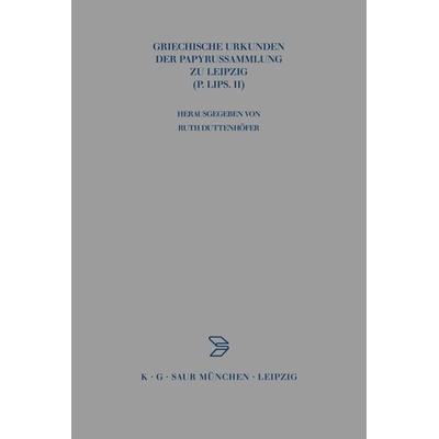 Griechische Urkunden der Papyrussammlung zu Leipzig, Gebundene Ausgabe von , De Gruyter, 978-3-598-77544-4