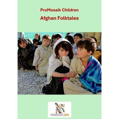 Afghan Folktales, Taschenbuch von ProMosaik Children, Epubli, 978-3-565-76692-5