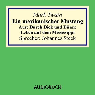 Ein mexikanischer Mustang. Aus: Durch Dick und Dünn: Leben auf dem Mississippi - Mark Twain, Audio, 9783899649994