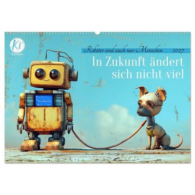 In Zukunft ändert sich nicht viel (Wandkalender 2027 DIN A2 quer), CALVENDO Monatskalender