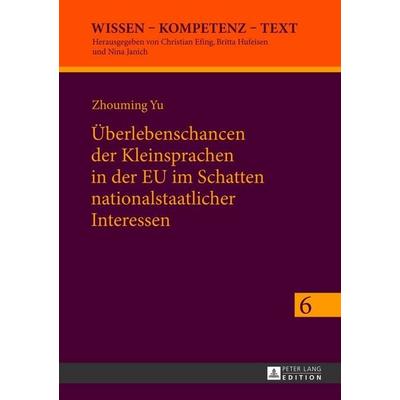 Überlebenschancen der Kleinsprachen in der EU im Schatten nationalstaatlicher Interessen, Gebundene Ausgabe von Zhouming Yu, Peter Lang GmbH,