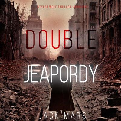 Double Jeopardy (A Tyler Wolf Espionage Thriller—Book 5) - Jack Mars, Audio, 9781094332475