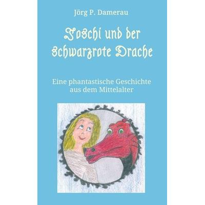 Joschi und der schwarzrote Drache, Taschenbuch von Jörg P. Damerau, Tredition, 978-3-7469-1174-8