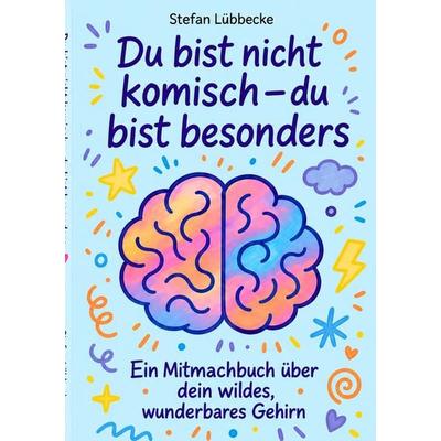 Du bist nicht komisch – du bist besonders, Taschenbuch von Stefan Lübbecke, Tolino media, 978-3-695-64586-2