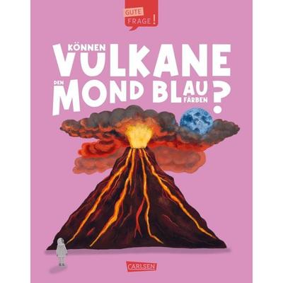 Können Vulkane den Mond blau färben? (Gute Frage! 5), Gebundene Ausgabe von Olivia Watson, Carlsen, 978-3-551-25611-9