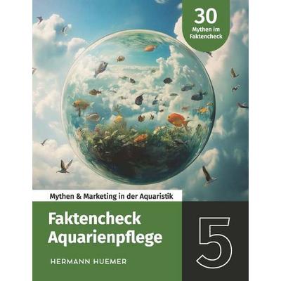 Faktencheck Aquarienpflege, Taschenbuch von Hermann Huemer, Buchschmiede, 978-3-99181-005-6