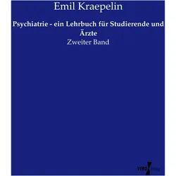 Psychiatrie - ein Lehrbuch für Studierende und Ärzte, Ratgeber von Emil Kraepelin