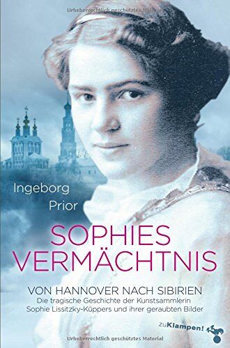 Ingeborg Prior - Sophies Vermächtnis: Von Hannover nach Sibirien. Die tragische Geschichte der Kunstsammlerin Sophie Lissitzky-Küppers und ihrer geraubten Bilder - Preis vom 16.10.2026 11:41:07 h