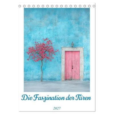 Die Faszination der Türen (Tischkalender 2027 DIN A5 hoch), CALVENDO Monatskalender