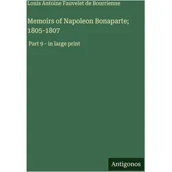 Memoirs of Napoleon Bonaparte- 1805-1807, Belletristik von Louis Antoine Fauvelet De Bourrienne