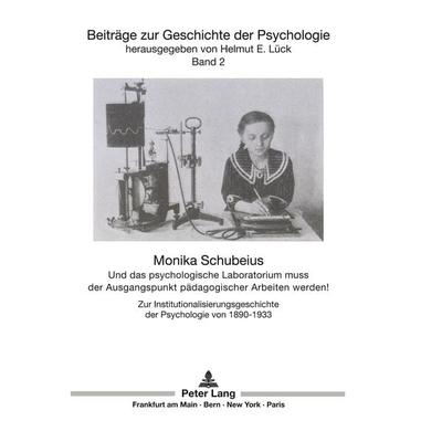 Und das psychologische Laboratorium muss der Ausgangspunkt pädagogischer Arbeiten werden!, Taschenbuch von Monika Schubeius, Peter Lang GmbH,