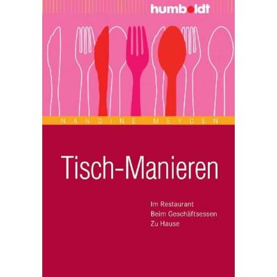 Tisch-Manieren, Taschenbuch von Nandine Meyden, Humboldt Verlag