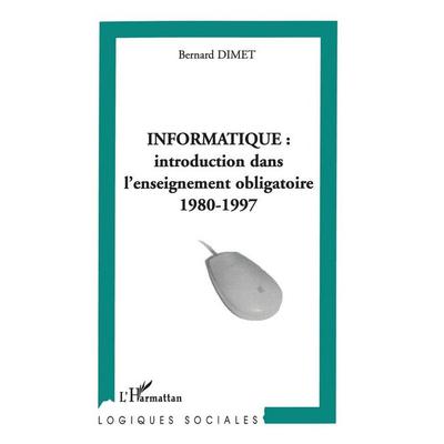 Informatique introduction dans l'enseignement obligatoire, Taschenbuch von Bernard Dimet, Editions L'Harmattan; 978-2-7475-4074-2