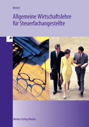 Reinhard Kintzel - Allgemeine Wirtschaftslehre für Steuerfachangestellte - Preis vom 16.10.2026 11:41:07 h