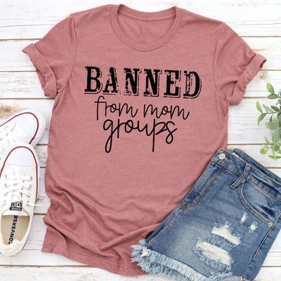 ForAllApparel Banned From Mom Groups T Shirt Mauve M
