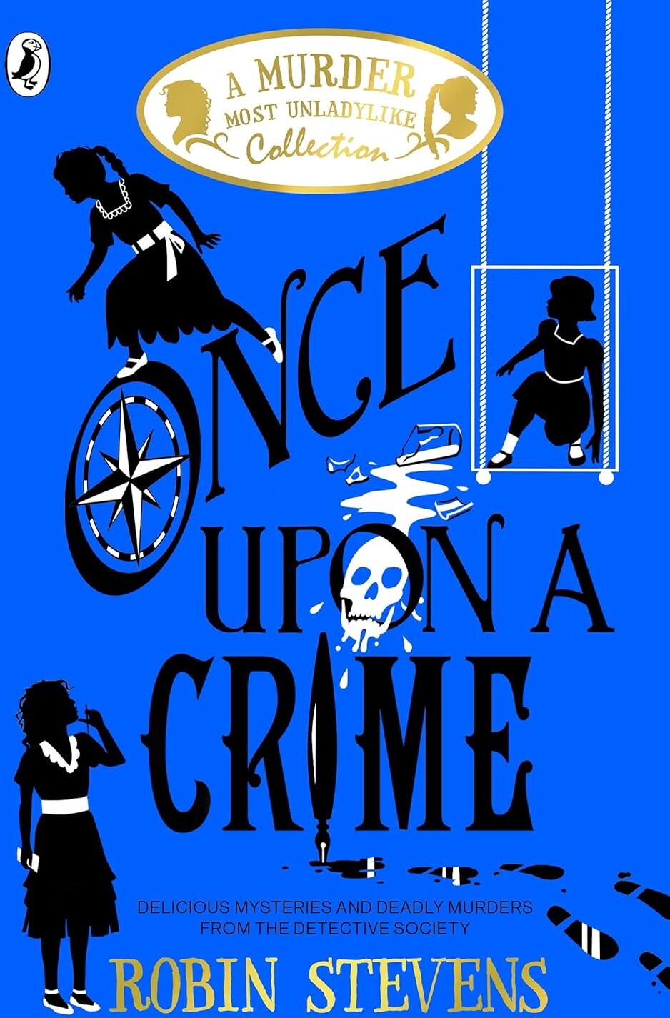 Puffin Once Upon a Crime: A Murder Most Unladylike Collection by Robin Stevens - Paperback - Ages 9-12 - Six New Mini-Mysteries