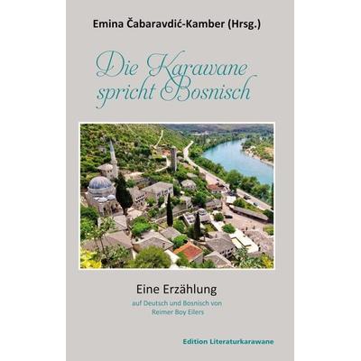 Die Karawane spricht Bosnisch, Gebundene Ausgabe von , Verlag Expeditionen, 978-3-947911-58-5