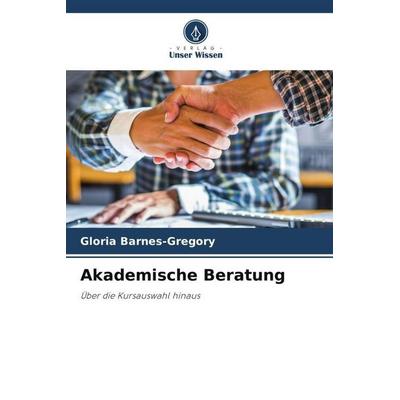 Akademische Beratung, Taschenbuch von Gloria Barnes-Gregory, Verlag Unser Wissen, 978-620-3-22290-6