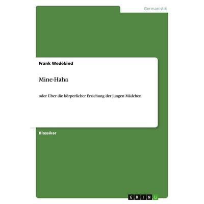 Mine-Haha, Taschenbuch von Frank Wedekind, GRIN, 978-3-640-23900-9