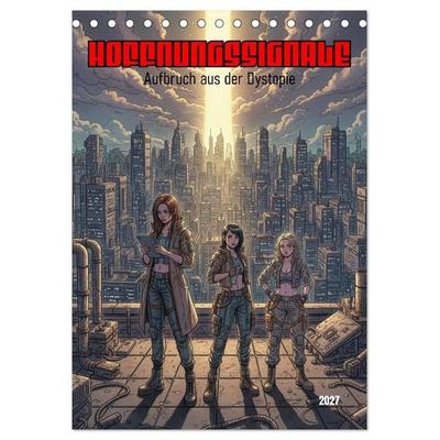 Hoffnungssignale, Aufbruch aus der Dystopie (Tischkalender 2027 DIN A5 hoch), CALVENDO Monatskalender