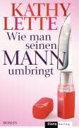 Kathy Lette - Wie man seinen Mann umbringt: Roman - Preis vom 11.10.2026 15:43:13 h
