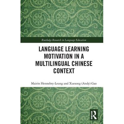 Language Learning Motivation in a Multilingual Chinese Context, Taschenbuch von Mairin Hennebry-Leung,Xuesong Gao, Taylor and Francis,