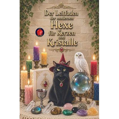 Der Leitfaden der modernen Hexe für Kerzen und Kristalle, Taschenbuch von Alina Rubi, Benjamin C. Young